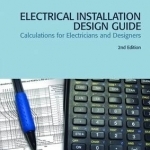 Electrical Installation Guide: Calculations for Electricians and Designers