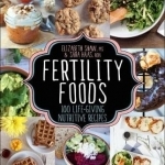 Fertility Foods: Over 100 Life-Giving Nutritive Recipes