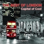 The Best of London: Capital of Cool