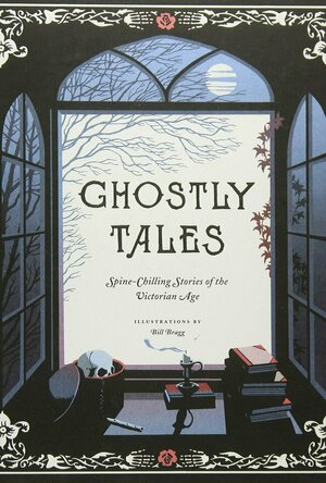 Ghostly Tales: Spine-Chilling Stories of the Victorian Age