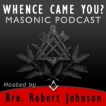 Whence Came You? - Freemasonry discussed and Masonic research for today&#039;s Freemason