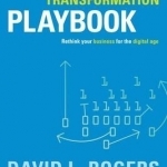 The Digital Transformation Playbook: Rethink Your Business for the Digital Age