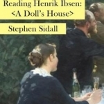 Reading Henrik Ibsen: A Doll&#039;s House