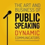 The Art and Business of Public SpeakingThe Art and Business of Public Speaking