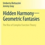 Hidden Harmony-geometric Fantasies: the Rise of Complex Function Theory