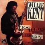 Too Hurt to Cry by Willie Kent