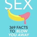 Sex: 369 Facts to Blow You Away