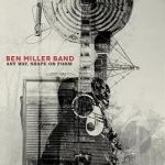 Any Way, Shape or Form by The Ben Miller Band