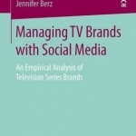Managing TV Brands with Social Media: An Empirical Analysis of Television Series Brands: 2016