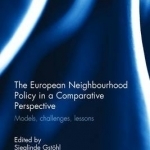 The European Neighbourhood Policy in a Comparative Perspective: Models, Challenges, Lessons