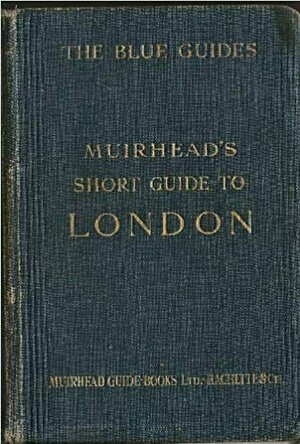 Muirhead&#039;s Guide to London