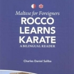 Maltese for Foreigners - Rocco Learns Karate: A Bilingual Maltese-English Reader