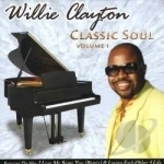 Classic Soul, Vol. 1 by Willie Clayton