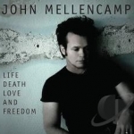 Life Death Love and Freedom by John Mellencamp