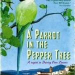 A Parrot in the Pepper Tree: A Sequel to Driving Over Lemons 