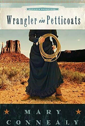 Wrangler in Petticoats (Sophie&#039;s Daughters, #2)