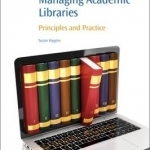 Managing Academic Libraries: Principles and Practice