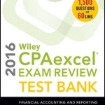 Wiley CPAexcel Exam Review 2016 Test Bank: Financial Accounting and Reporting