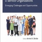 Employees and Employers in Service Organizations: Emerging Challenges and Opportunities