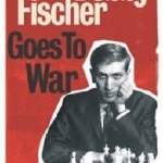 Bobby Fischer Goes to War