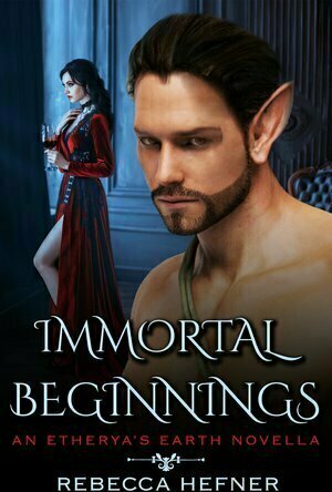 Immortal Beginnings (Etherya&#039;s Earth #4.5)