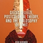 Gilles Deleuze, Postcolonial Theory, and the Philosophy of Limit