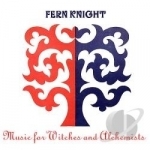 Music for Witches and Alchemists by Fern Knight