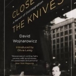 Close to the Knives: A Memoir of Disintegration