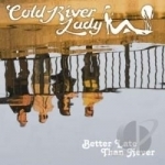 Better Late Than Never by Cold River Lady