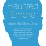 Haunted Empire: Apple After Steve Jobs