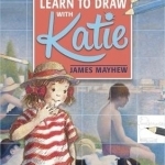 Learn to Draw with Katie: A National Gallery Book