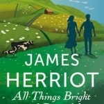 All Things Bright and Beautiful: The Classic Memoirs of a Yorkshire Country Vet