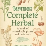 Breverton&#039;s Complete Herbal: A Book of Remarkable Plants and Their Uses