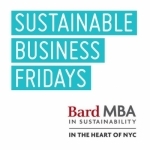 Bard MBA - Sustainable Business Fridays Series