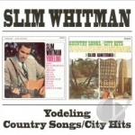 Yodeling/Country Songs/City Hits by Slim Whitman