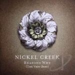 Reasons Why: The Very Best by Nickel Creek