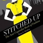 Stitched Up: The Anti-capitalist Book of Fashion