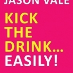 Kick the Drink... Easily!