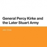 General Percy Kirke and the Later Stuart Army