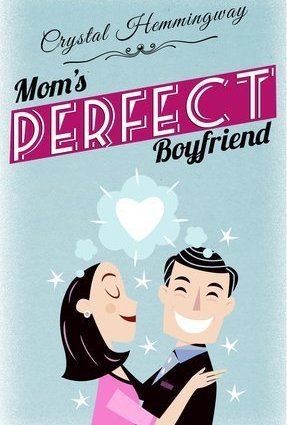 Mom&#039;s Perfect Boyfriend