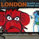 London Graffiti and Street Art: Unique Artwork from London&#039;s Streets
