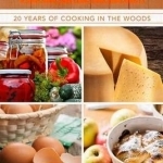 A Prepper&#039;s Cookbook: Twenty Years of Cooking in the Woods