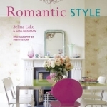 Romantic Style: Using a Mix of Contemporary, Antique, and Flea-Market Finds, Romantic Style Gives Any Home an Serene and Gently Feminine Feel