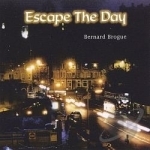 Escape The Day by Bernard Brogue