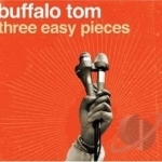 Three Easy Pieces by Buffalo Tom