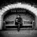 Hope It&#039;s Not Too Late by Sami Sumner