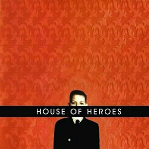 House of Heroes by House Of Heroes