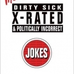 The Mammoth Book of More Dirty, Sick, X-Rated and Politically Incorrect Jokes