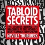Tabloid Secrets: The Stories Behind the Headlines at the World&#039;s Most Famous Newspaper