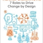 Transformations: 7 Roles to Drive Change by Design